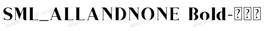 SML_ALLANDNONE Bold字体转换